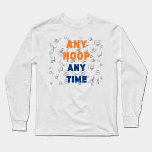 ANY HOOP ANY TIME Long Sleeve T-Shirt